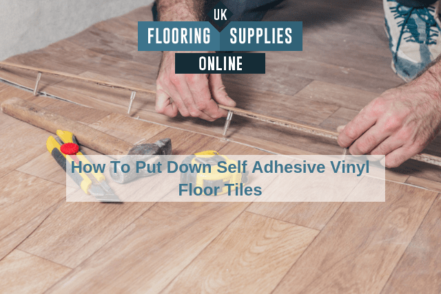 How To Put Down Self Adhesive Vinyl Floor Tiles